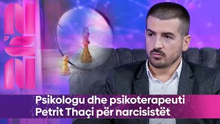 Psikologu dhe psikoterapeuti Petrit Thaçi për narcisistët [upl. by Arek]