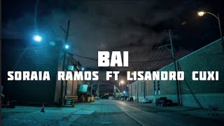 Soraia Ramos ft lisandro cuxi  BAI lyric [upl. by Agata126]