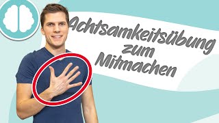 Achtsamkeitsübung zum Mitmachen  Achtsamkeit trainieren  Die achtsame Hand [upl. by Orabel]