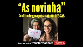 quotAs novinhaquot  conflito de gerações nas empresas [upl. by Ecnerat92]