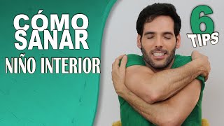 Como sanar tu niño interior  6 consejos prácticos [upl. by Etteuqaj]