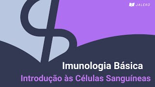 Imunologia Básica Introdução as Células Sanguíneas [upl. by O'Connell]