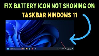 How to Fix Battery Icon Not Showing on Taskbar in Windows 11 [upl. by Saucy]