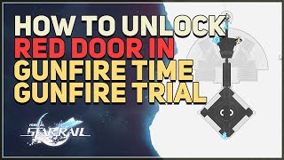 How to unlock Red Door in Gunfire Time Gunfire Trial Honkai Star Rail [upl. by Sato]