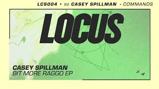 Casey Spillman  Commands LCS004 [upl. by Arihaj536]