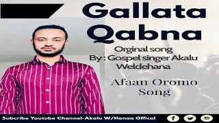 Akalu Weldehana Gallata Qabna Afaan Oromo song [upl. by Littman]