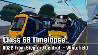 Timelapse Driving a Class 68 From Stepford Central  Whitefield  Roblox SCR [upl. by Gustaf]