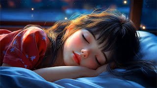 Deep Sleep Serenity 🎵 Goodbye Insomnia Stress And Anxiety 🎵 Soothing Music For Relaxing [upl. by Ellie59]