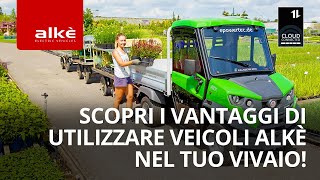 Scopri i vantaggi di utilizzare veicoli Alkè nel tuo vivaio [upl. by Greyso31]