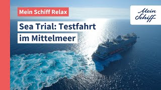 Mein Schiff Relax – Sea Trial Testfahrt im Mittelmeer I Mein Schiff [upl. by Nemlaz]