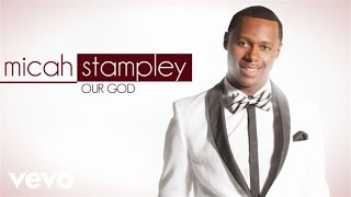 Micah Stampley  Our God Lyric Video [upl. by Cardon892]