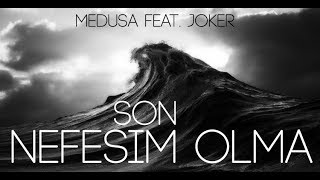 Medusa amp Joker  Son Nefesim Olma [upl. by Serle396]