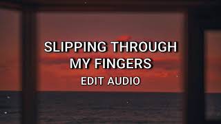 slipping through my fingers  edit audio [upl. by Akamaozu]