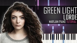 How To Play Lorde  Green Light  Piano Tutorial  Sheets [upl. by Yajnas906]