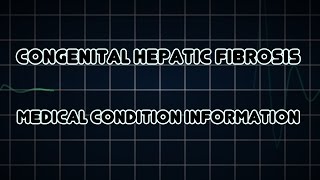 Congenital hepatic fibrosis Medical Condition [upl. by Eitsirhc]