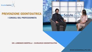 Prevenzione odontoiatrica i consigli dellesperto  Dr Lorenzo Bertelli chirurgo odontoiatra [upl. by Nilatak207]