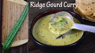 Ridge Gourd Curry Recipe  Easy and Quick Ridge Gourd Recipe [upl. by Ahsieym]