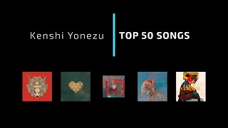 Top 50 Songs  Kenshi Yonezu [upl. by Suhcnip]