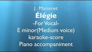 quotÉlégiequot quotElegiequot J Massenet E minorMedium voice Piano accompanimentkaraokescore [upl. by Auod]