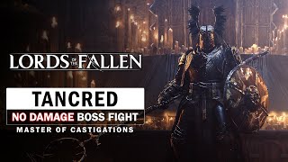 Tancred Master of Castigations Boss Fight No Damage Lords of the Fallen [upl. by Enitsed]