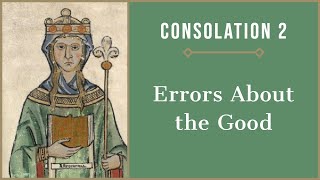 False Ideas of the Good  Consolation of Philosophy Book 3 Summary [upl. by Belloir]