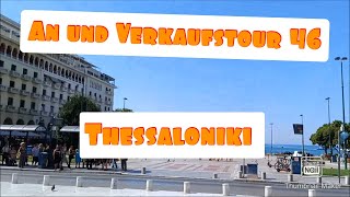 An und Verkaufstour 46 Heute Thessaloniki  Griechenland [upl. by Acenom544]