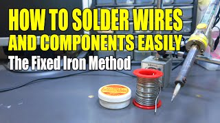 How To Solder Wires And Components Easily  The Fixed Iron Method [upl. by Modeste]