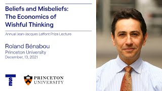 Roland Bénabou  The Economics of Wishful Thinking [upl. by Namyac628]