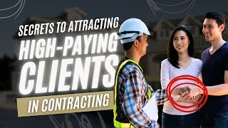 How to Attract HighPaying Clients Proven Strategies for Contractors [upl. by Krever]