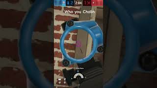 Who you chalin rainbowsixsiege r6siege gaming [upl. by Navets]