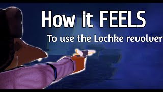 how it FEELS to use the lochke revolver [upl. by Nauwtna]