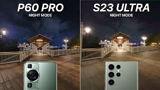 Huawei P60 Pro vs Galaxy S23 Ultra NIGHT MODE Camera Test [upl. by Renraw]