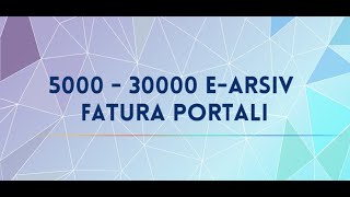 5000 ve 30000 EARŞİV FATURA DÜZENLEME PORTALI [upl. by Atteynad325]