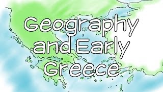 Geography and Early Greece [upl. by Dekeles106]