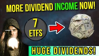 Want More Dividend Income ASAP Then BUY These 7 ETFs NOW [upl. by Artamas904]