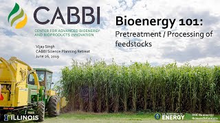 Bioenergy 101 Pretreatment  Processing of Feedstocks 2019 CABBI Retreat [upl. by Desirae]