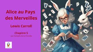 Alice au Pays des Merveilles  Lewis Carroll  Chapitre 5  Livre Audio Gratuit [upl. by Florencia]