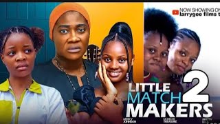 LITTLE MATCHMAKERS 2 NIGERIAN MOVIE MERCY JOHNSON OKOJIE UCHECHI TREASURE PRETTYELLA NZOIWU 2024 [upl. by Htiduj246]