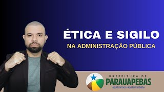 ÉTICA E SIGILO NA ADMINISTRAÇÃO PÚBLICA  PARAUAPEBAS 2023 AULA 01 [upl. by Takashi]