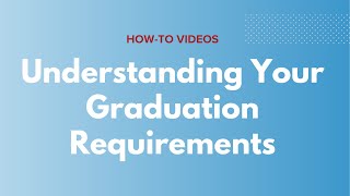 Degree Requirements  Understanding Your Graduation Requirements [upl. by Feodora]