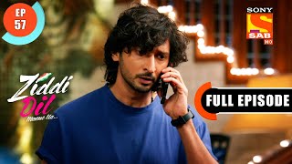 Ziddi Dil Maane Na  Monamis Decision  Ep 57  Full Episode  9th November 2021 [upl. by Arze]