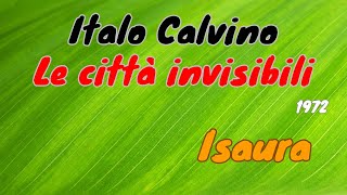 Italo Calvino quotLe cittÃ invisibiliquot 1972  Isaura lettura e breve commento [upl. by Jessalyn775]