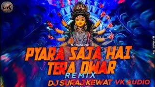 PYARA SAJA HAI TERA DWAR BHAWANI NAVRATRISPECIAL  VK AUDIO REMIX [upl. by Sinnal828]