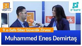 Muhammed Enes Demirtaş Röportajı  9 eSafe Siber Güvenlik Zirvesi  07 Kasım 2024 [upl. by Roosevelt773]