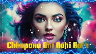 Chhupana Bhi Nahi Aata Remix Song [upl. by Nyltiak]