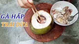 Gà hấp trái dừa ngon khó cưỡng nổi Gà hấp trái dừa biến tướng từ tôm luộc trái dừaTuấn Nguyễn Food [upl. by Naus]