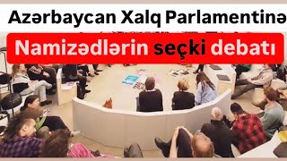 Xalq Parlamenti Deputatlığa namizədlərin 7ci debatı [upl. by Cochran]