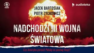 quotNadchodzi III wojna światowaquot Jacek Bartosiak Piotr Zychowicz  audiobook [upl. by Hardy]