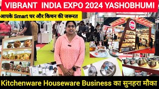 Vibrant India 2024 Yashobhumi Dwarka Delhi  Exhibition On Kitchenware and Home Items  Bartan Expo [upl. by Sitof61]