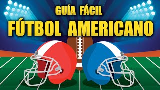 GUÍA FÁCIL PARA ENTENDER LA NFL Y EL FÚTBOL AMERICANO [upl. by Elaen]